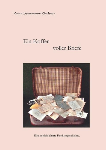 Ein Koffer voller Briefe: Eine schicksalhafte Familiengeschichte(German)