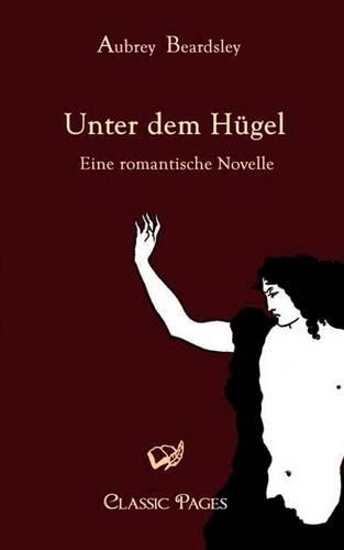 Unter Dem Hugel: Eine Romantische Novelle(German)