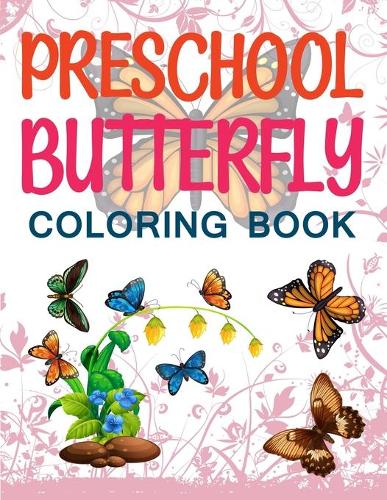Preschool Butterfly Coloring Book: Butterfly Coloring Book For Kids