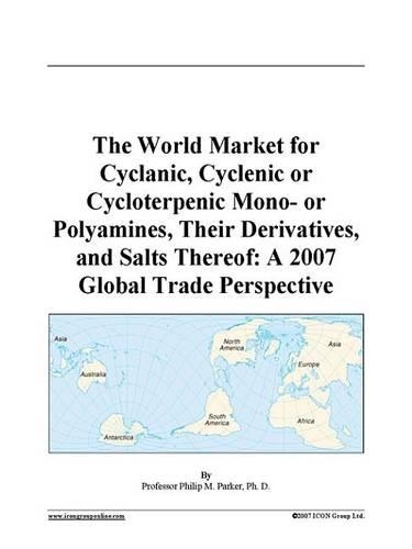The World Market for Cyclanic, Cyclenic or Cycloterpenic Mono- Or Polyamines, Their Derivatives, and Salts Thereof