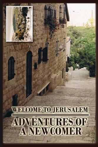 Welcome to Jerusalem: Adventures of a Newcomer(English)