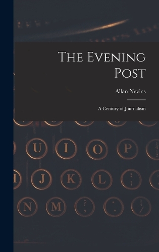 The Evening Post: A Century of Journalism