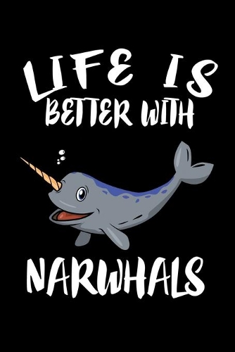 Life Is Better With Narwhals: Animal Nature Collection