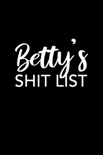 Betty's Shit List