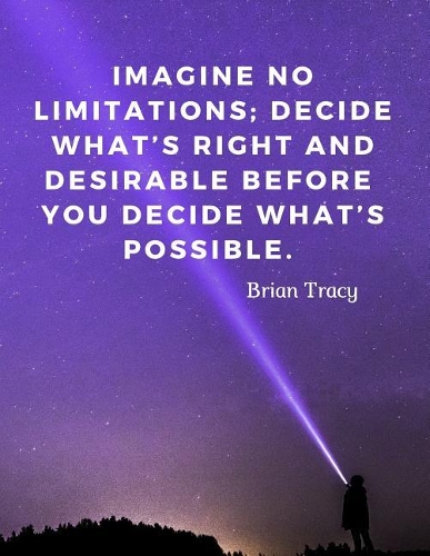 Imagine no limitations; decide what's right and desirable before you decide what's possible.: 110 Lined Pages Motivational Notebook With Quote By Brian Tracy(Motivate Yourself)