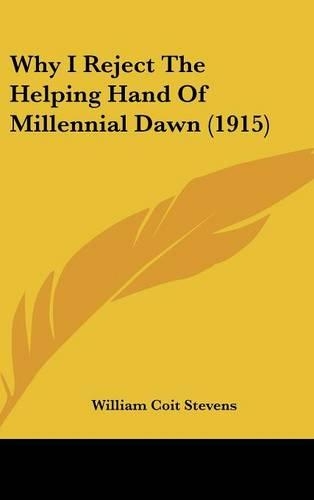 Why I Reject the Helping Hand of Millennial Dawn (1915)