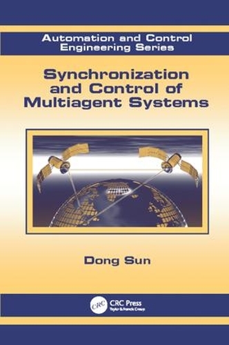 Synchronization and Control of Multiagent Systems: (Automation and Control Engineering)