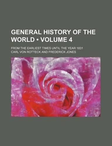 General History of the World (Volume 4); From the Earliest Times Until the Year 1831