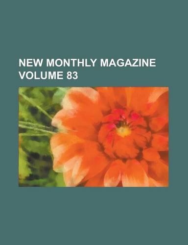 New Monthly Magazine Volume 83