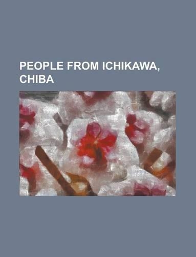People from Ichikawa, Chiba: Kazuo Takahashi, Kazushige Nosawa, Norimitsu Onishi, Yuki Abe, Moe Oshikiri, Oginishiki Yasutoshi, T KI Susumu(English)