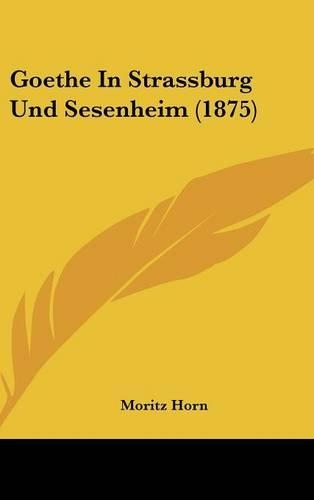 Goethe in Strassburg Und Sesenheim (1875)