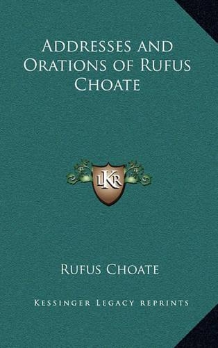 Addresses and Orations of Rufus Choate