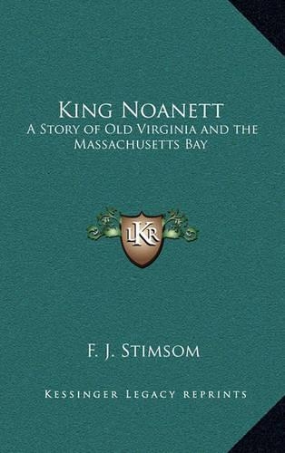 King Noanett: A Story of Old Virginia and the Massachusetts Bay