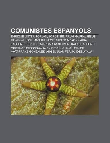 Comunistes Espanyols: Enrique Lister Forjan, Jorge Semprun Maura, Jesus Monzon, Jose Manuel Montorio Gonzalvo, Aida Lafuente Penaos(Catalan)