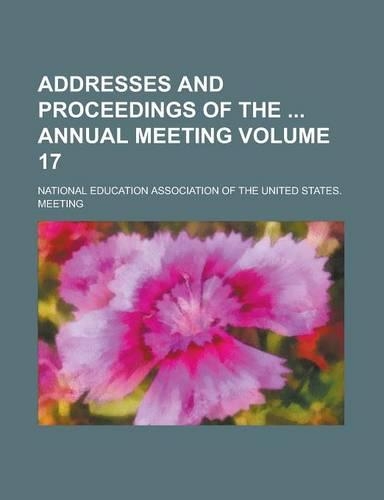 Addresses and Proceedings of the Annual Meeting Volume 17