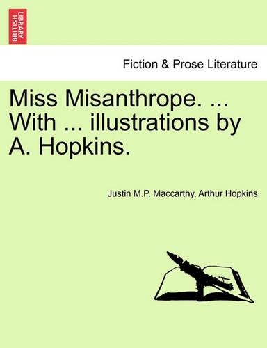 Miss Misanthrope. ... with ... Illustrations by A. Hopkins.