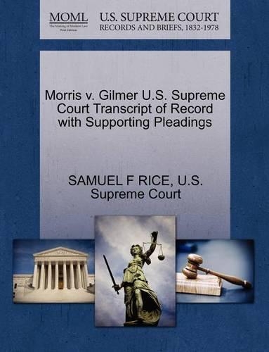 Morris V. Gilmer U.S. Supreme Court Transcript of Record with Supporting Pleadings
