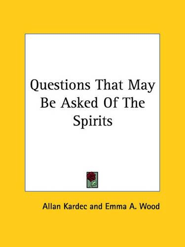 Questions That May Be Asked Of The Spirits