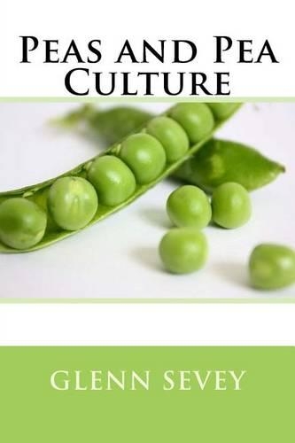Peas and Pea Culture: (English)