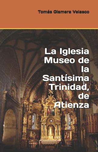 La Iglesia Museo de la Santísima Trinidad, de Atienza