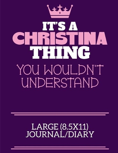 It's A Christina Thing You Wouldn't Understand Large (8.5x11) Journal/Diary