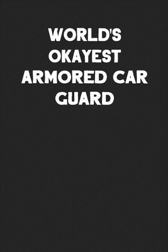 World's Okayest Armored Car Guard