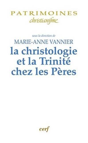 La Christologie Et La Trinite Chez Les Peres