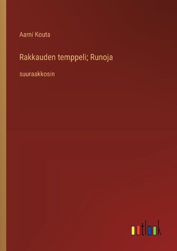 Rakkauden temppeli; Runoja: suuraakkosin