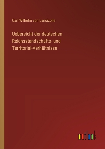 Uebersicht der deutschen Reichsstandschafts- und Territorial-Verhältnisse