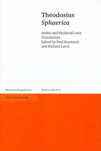 Theodosius: Sphaerica: Arabic and Medieval Latin Translationsedited by Paul Kunitzsch and Richard Lorch