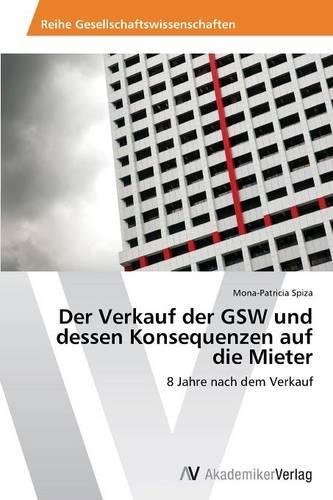 Der Verkauf der GSW und dessen Konsequenzen auf die Mieter: (German)