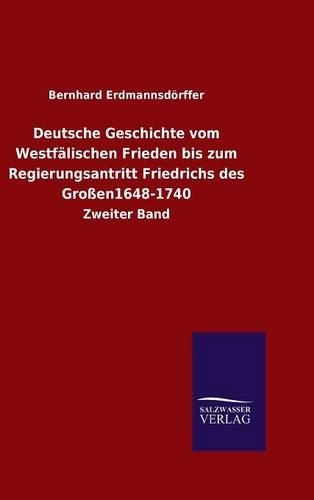 Deutsche Geschichte vom Westfälischen Frieden bis zum Regierungsantritt Friedrichs des Großen1648-1740