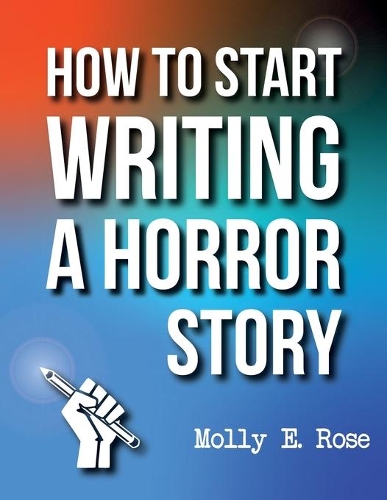 How To Start Writing A Horror Story