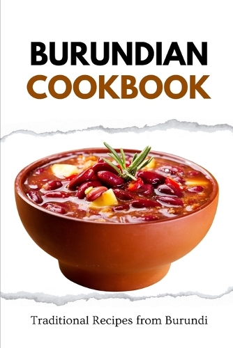 Burundian Cookbook: Traditional Recipes from Burundi(African Food)