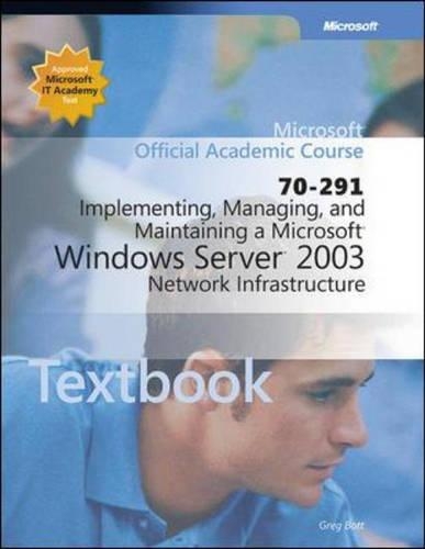 Implementing, Managing and Maintaining a Microsoft Windows Server 2003 Network Infrastructure: (Academic Learning S.)