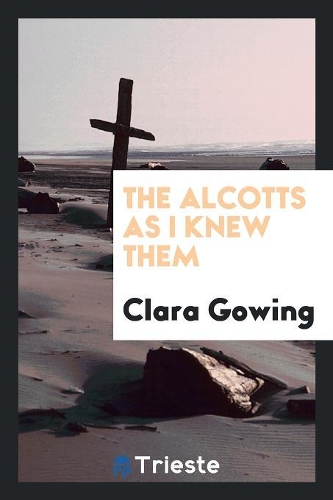 The Alcotts as I Knew Them