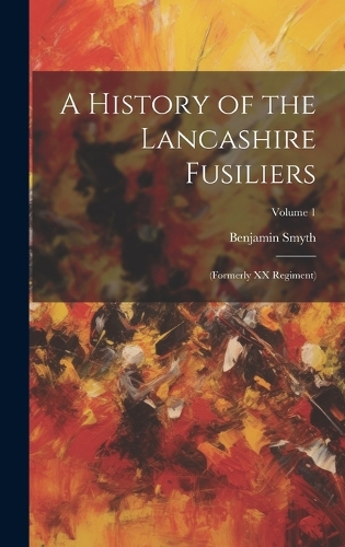 A History of the Lancashire Fusiliers
