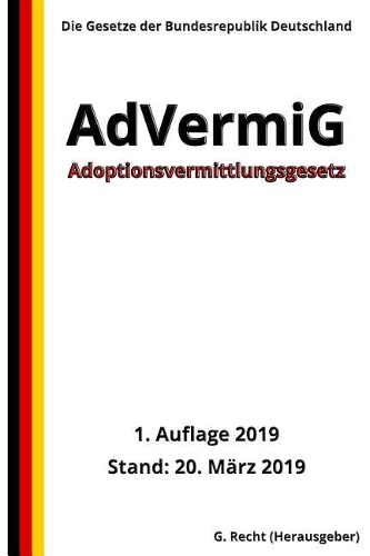 Adoptionsvermittlungsgesetz - Advermig, 1. Auflage 2019