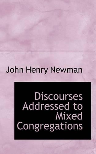 Discourses Addressed to Mixed Congregations: (English)