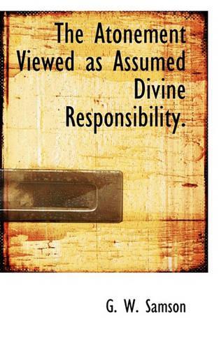 The Atonement Viewed as Assumed Divine Responsibility.: (English)