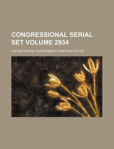 Congressional Serial Set Volume 2934: (English)