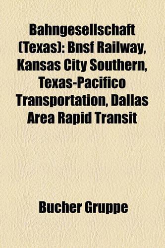 Bahngesellschaft (Texas): Bnsf Railway, Kansas City Southern, Texas-Pacifico Transportation, Dallas Area Rapid Transit(German)