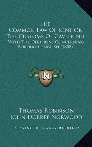 The Common Law of Kent or the Customs of Gavelkind