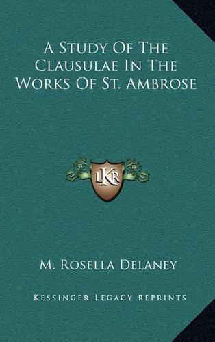 A Study of the Clausulae in the Works of St. Ambrose