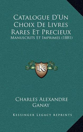 Catalogue D'Un Choix De Livres Rares Et Precieux