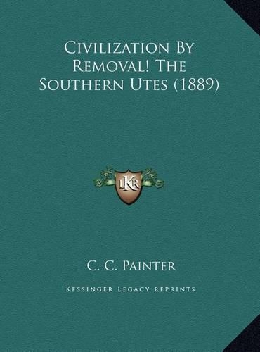 Civilization By Removal! The Southern Utes (1889)