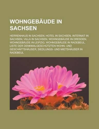 Wohngebaude in Sachsen: Herrenhaus in Sachsen, Hotel in Sachsen, Internat in Sachsen, Villa in Sachsen, Wohngebaude in Dresden(German)