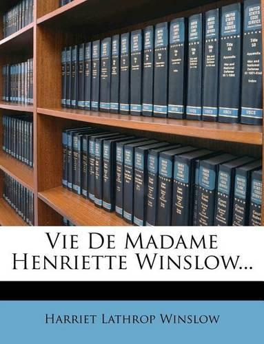 Vie de Madame Henriette Winslow...