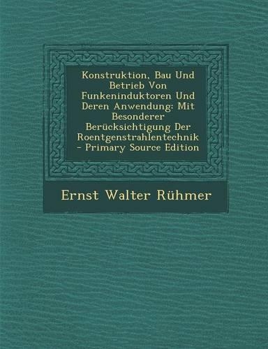 Konstruktion, Bau Und Betrieb Von Funkeninduktoren Und Deren Anwendung