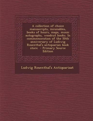 A Collection of Choice Manuscripts, Incunables, Books of Hours, Maps, Music Autographs, Woodcut Books. in Commemoration of the 50th Anniversary of L
